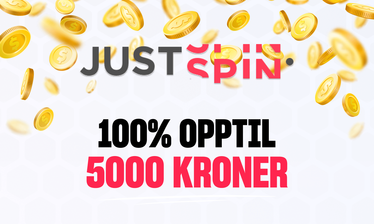 justspin tilbyr 100% opptil 5000 kroner til alle nye spillere